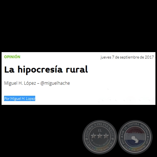 LA HIPOCRESÍA RURAL - Por MIGUEL H. LÓPEZ - Jueves, 07 de Septiembre de 2017